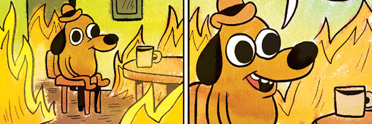 这是很好的表情包，漫画里的狗坐在着火的大楼里